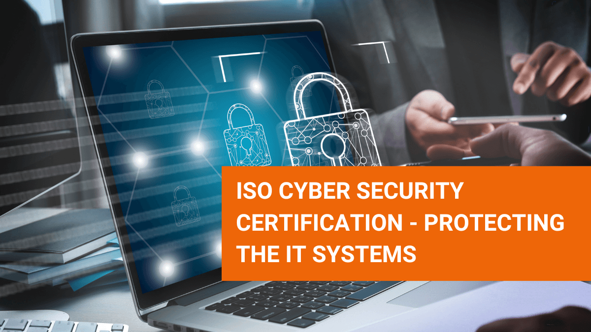 Protecting the IT Systems with ISO Cyber Security Certification